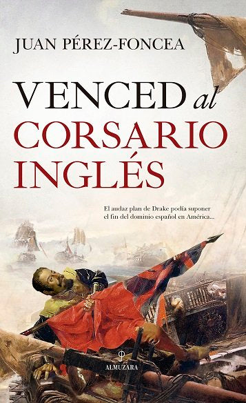 VENCED AL CORSARIO INGLノS, de PEREZ-FONCEA | portada del libro