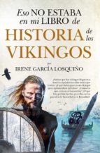 ESO NO ESTABA (LEB) HIST. DE LOS VIKINGOS, de Irene García Losquiño | portada del libro