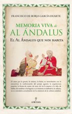 MEMORIA VIVA DE AL チNDALUS, de Francisco de Borja García Duarte | portada del libro