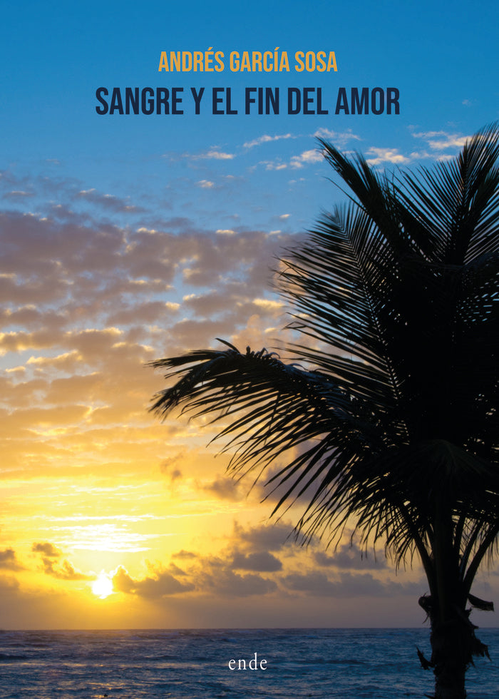 SANGRE Y FIN DEL AMOR, de García Sosa, Andrés | portada del libro