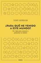 ¿Para qué he venido a este mundo?, de Tony Estruch | portada del libro
