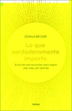 Lo que verdaderamente importa, de JOSHUA BECKER | portada del libro