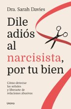 Dile adiós al narcisista, por tu bien, de SARA DAVIES | portada del libro