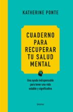 Cuaderno para recuperar tu salud mental, de CATHERINE PONTE | portada del libro