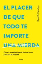 EL PLACER DE QUE TODO TE IMPORTE UNA MIERDA, de David R. Hamilton | portada del libro