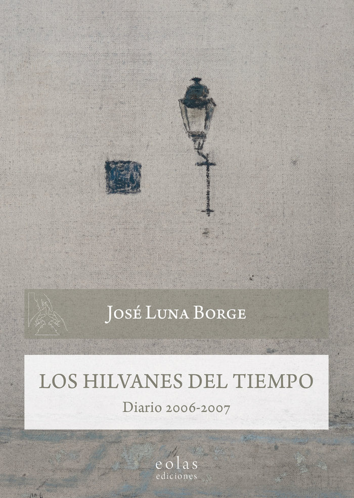 Los hilvanes del tiempo, de LUNA BORGE, JOSE | portada del libro