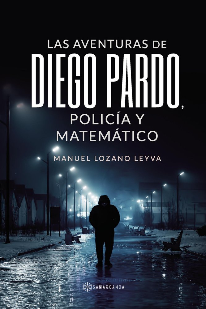 LAS AVENTURAS DE DIEGO PARDO, POLICIA Y MATEMATICO, de MANUEL LOZANO LEYVA | portada del libro