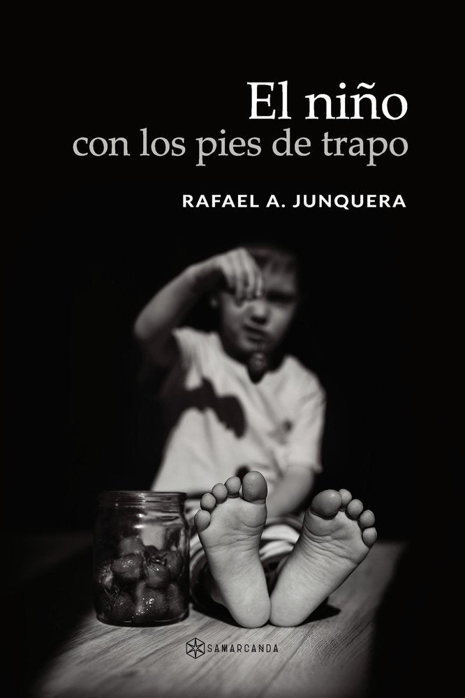 EL NIÑO CON LOS PIES DE TRAPO, de RAFAEL A. JUNQUERA | portada del libro
