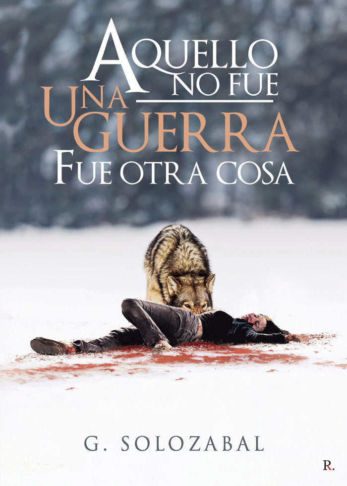 Aquello no fue una guerra, fue otra cosa, de Solozabal, G. | portada del libro
