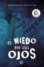 (I.B.D.) EL MIEDO EN SUS OJOS, de HERIBERTO PFEIFFER | portada del libro