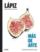 MAS DE ARTE. LAPIZ: IDEAS CREATIVAS Y TECNICAS, de EVE BLACKWOOD | portada del libro