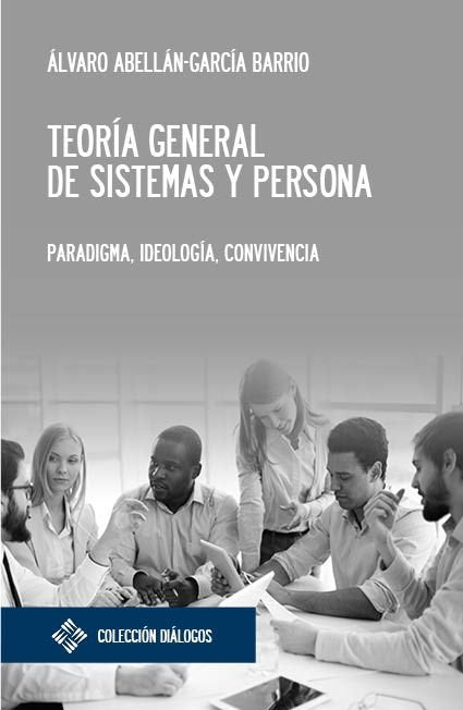 TEORIA GENERAL DE SISTEMAS Y PERSONA, de ABELLAN-GARCIA BARRIO, ALVARO | portada del libro