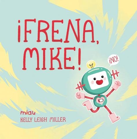 ¡FRENA, MIKE!, de LEIGH MILLER, KELLY | portada del libro