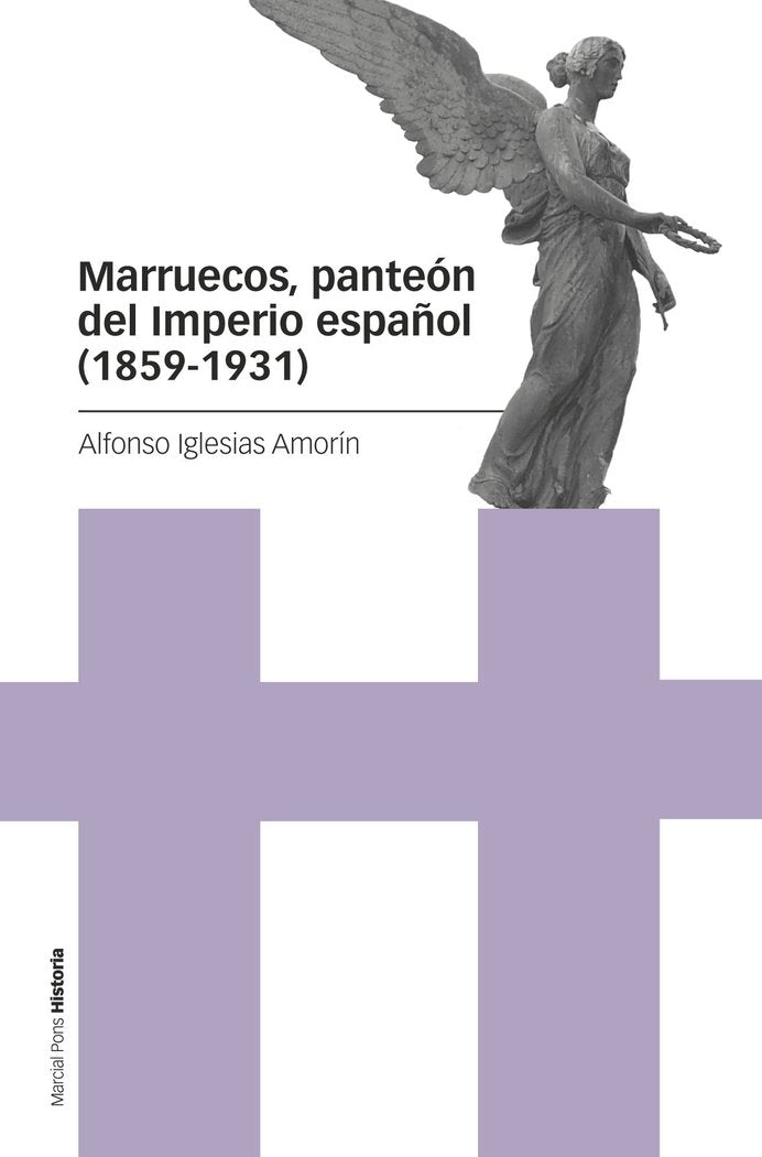 MARRUECOS PANTEON DEL IMPERIO ESPAÑOL 1859-1931), de IGLESIAS AMORIN, ALFONSO | portada del libro