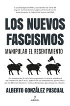 NUEVOS FASCISMOS, LOS, de ALBERTO GONZALEZ PASCUAL | portada del libro