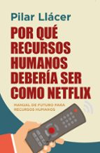 POR QUノ RECURSOS HUMANOS DEBERヘA SER COMO NETFLIX, de Pilar Llácer Centeno | portada del libro