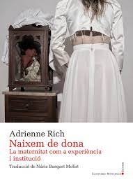 NAIXEM DE DONA. LA MATERNITAT COM A EXPERIENCIA I INSTITUCIO, de RICH | portada del libro