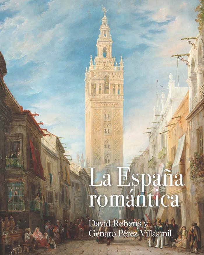La España romántica: David Roberts y Genaro Pérez Villaamil | portada del libro