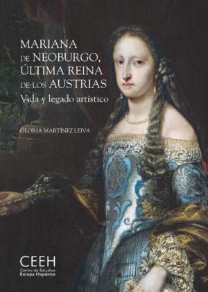 MARIANA DE NEOBURGO ULTIMA REINA DE LOS AUSTRIAS. VIDA Y LE, de MARTINEZ LEIVA, GLORIA | portada del libro