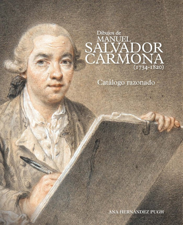 DIBUJOS DE MANUEL SALVADOR CARMONA (1734-1820). CATALOGO RAZONADO, de HERNANDEZ PUGH, ANA | portada del libro