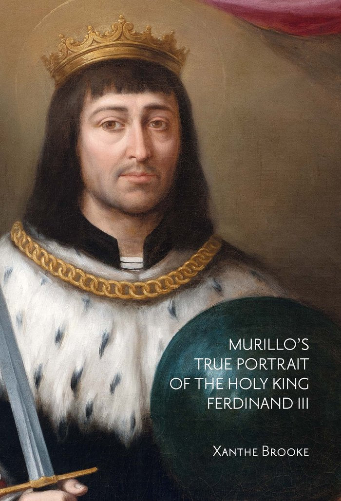 MURILLO`S TRUE PORTRAIT OF THE HOLY KING FERDINAND III, de BROOKE, XANTHE | portada del libro