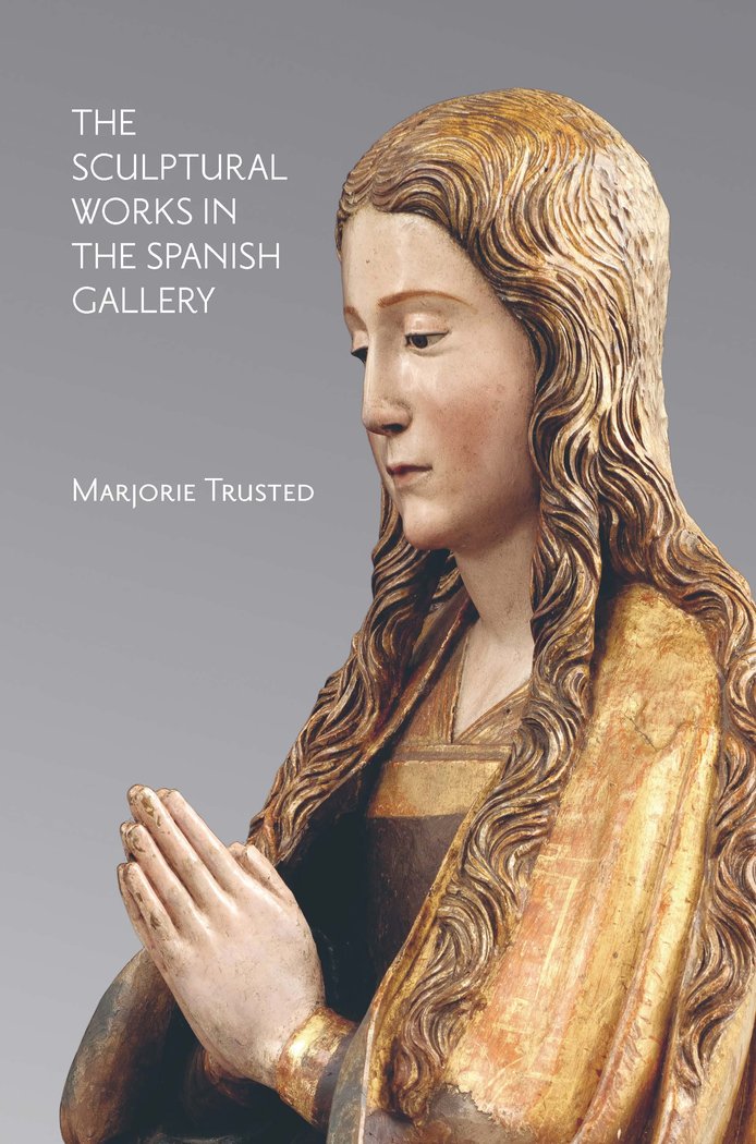 The Sculptural Works in the Spanish Gallery, de TRUSTED, MARJORIE | portada del libro