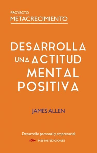 Desarrolla una Actitud Mental Positiva, de ALLEN, JAMES | portada del libro