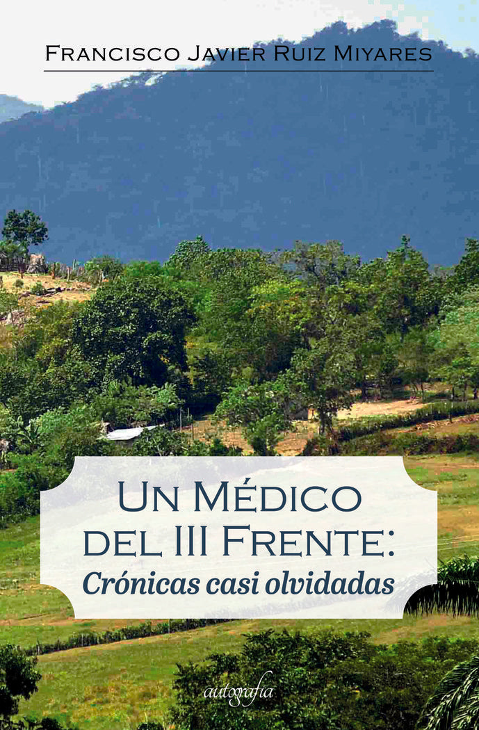 Un médico del III frente: Crónicas Casi Olvidadas, de Ruiz Miyares, Francisco Javier | portada del libro