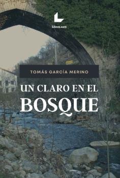 UN CLARO EN EL BOSQUE, de GARCIA MERINO, TOMAS | portada del libro