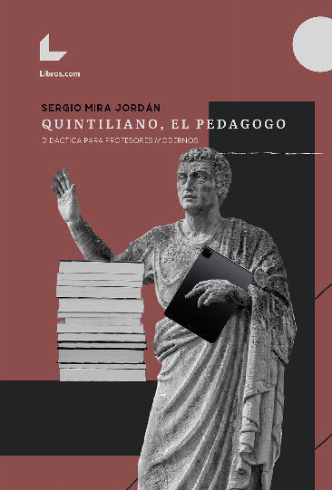 QUINTILIANO, EL PEDAGOGO, de MIRA JORDAN, SERGIO | portada del libro