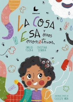 LA COSA ESA Y OTROS MONZTRUOS, de TEJERA, EMILIO | portada del libro