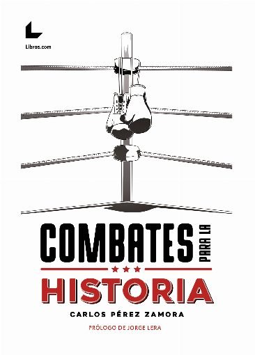 COMBATES PARA LA HISTORIA, de PEREZ ZAMORA, CARLOS | portada del libro