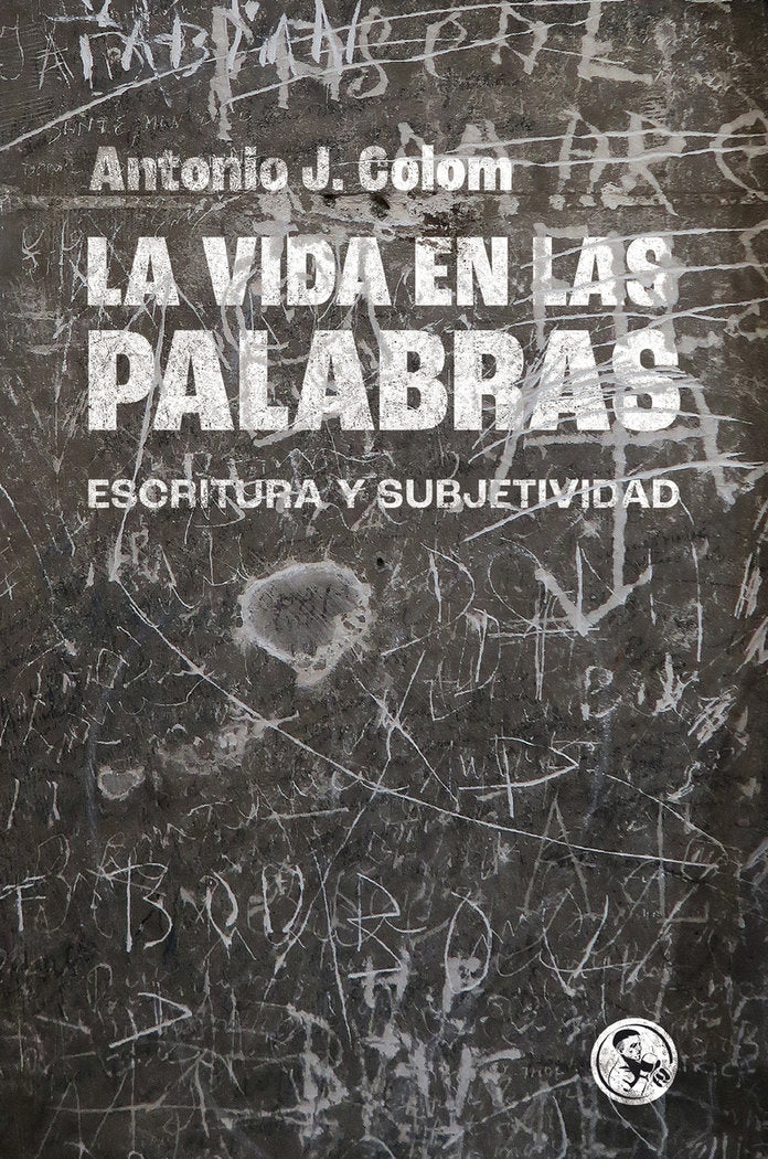 LA VIDA EN LAS PALABRAS, de COLOM,ANTONIO J | portada del libro