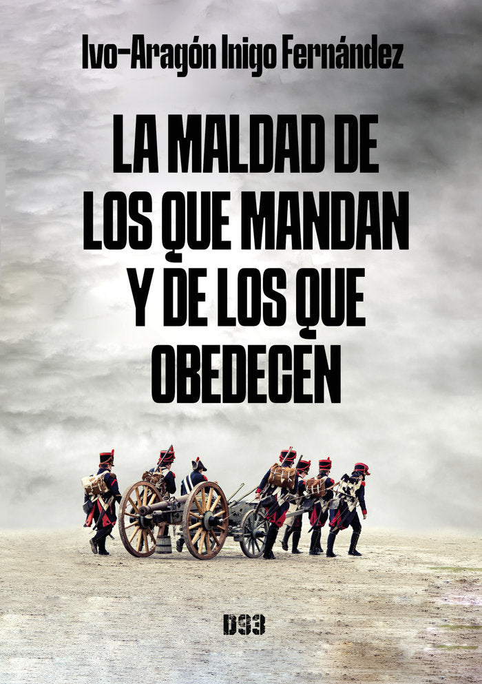 La maldad de los que mandan y de los que obedecen, de Inigo Fernández, Ivo-Aragón | portada del libro