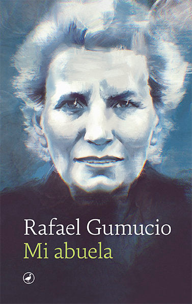 MI ABUELA, de GUMUCIO, RAFAEL | portada del libro
