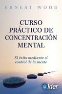 CURSO PRACTICO DE CONCENTRACION MENTAL, de WOOD, ERNEST | portada del libro