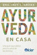 AYURVEDA EN CASA, de GROBA, DRA. INES L. | portada del libro