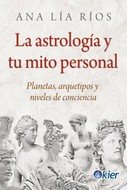 LA ASTROLOGIA Y TU MITO PERSONAL, de RIOS, ANA LIA | portada del libro