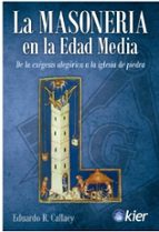 MASONERIA EN LA EDAD MEDIA, LA, de Eduardo R. Callaey | portada del libro