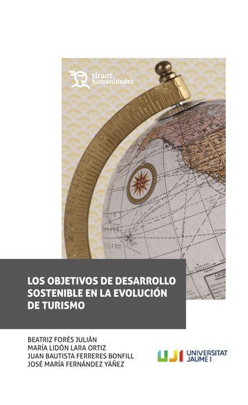 LOS OBJETIVOS DE DESARROLLO SOSTENIBLE EN LA EVOLUCION DEL TURISMO, de FLORES#LIDON#FERRERES#FERNANDEZ | portada del libro