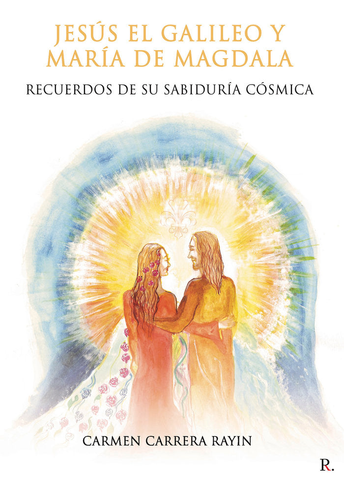 Jesús el Galileo y María de Magdala. Recuerdos de su sabidur, de Carrera Gonzalo- Rayin, Carmen | portada del libro