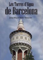 LES TORRES D AIGUA DE BARCELONA, de JOSEP MIQUEL RUBIO VENTAYOLS | portada del libro