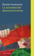 SOCIEDAD DEL DESCONOCIMIENTO, LA *, de Daniel Innerarity | portada del libro