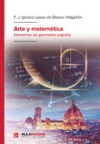 ARTE Y MATEMATICA. ELEMENTOS DE GEOMETRIA SAGRADA, de F.J.I. LOPEZ DE SILANES VALGAÑON | portada del libro