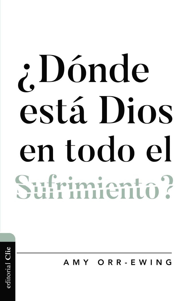 ¿Dónde está Dios en todo el sufrimiento?, de Orr-Ewing, Amy | portada del libro