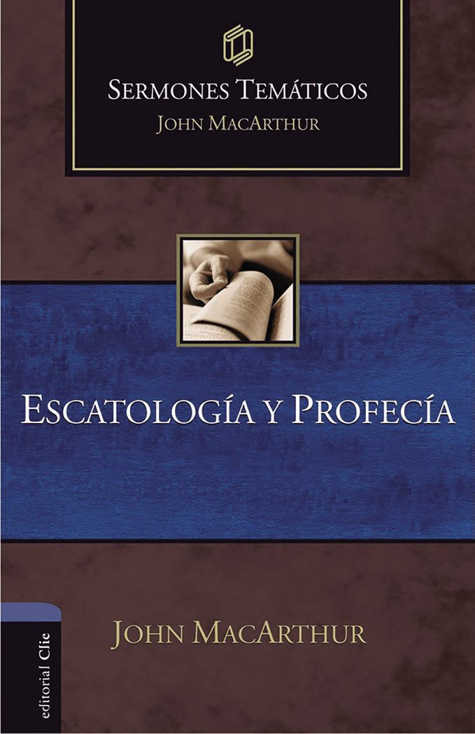 SERMONES TEMÁTICOS SOBRE ESCATOLOGÍA Y PROFECÍA, de MACARTHUR, JOHN F. | portada del libro