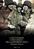 Los últimos cincuenta de la División Azul, de Alejandro Nolasco Asensio | portada del libro
