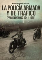HISTORIA DE LA POLICÍA ARMADA, de José Eugenio Fernández Barallobre | portada del libro