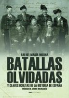 BATALLAS OLVIDADAS Y CLAVES OCULTAS DE LA HISTORIA DE ESPAÑA, de RAFAEL MARIA MOLINA | portada del libro