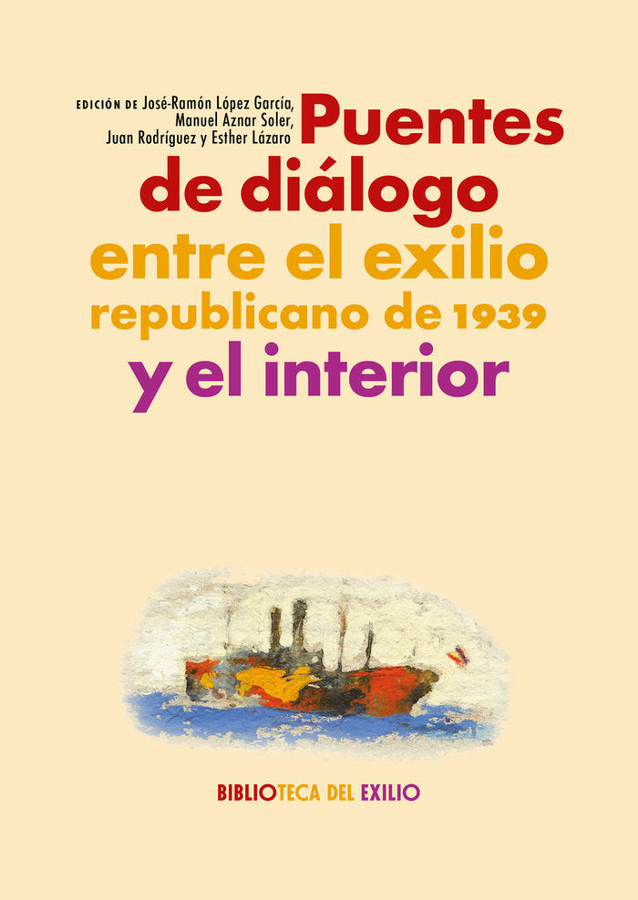PUENTES DE DIALOGO ENTRE EL EXILIO REPUBLICANO DE 1939, de PUENTES DE DIALOGO ENTRE EL EXILIO REPUBLICANO, VARIOS AUTOR | por
